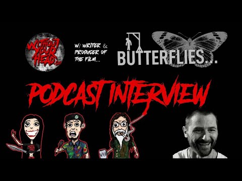 Without Your Head Horror Podcast LIVE with the Writer/Producer & UPM of “Butterflies…”