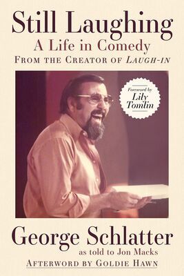 Laugh-In Creator George Schlatter Socks it To Me with New Memoir